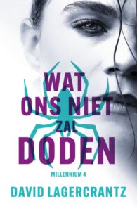 de cover van het boek millennium 4 wat ons niet zal doden van david lagercrantz